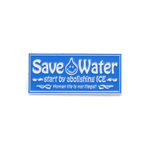 PINTRILL - Save Water Abolish Ice Pin - Main Image